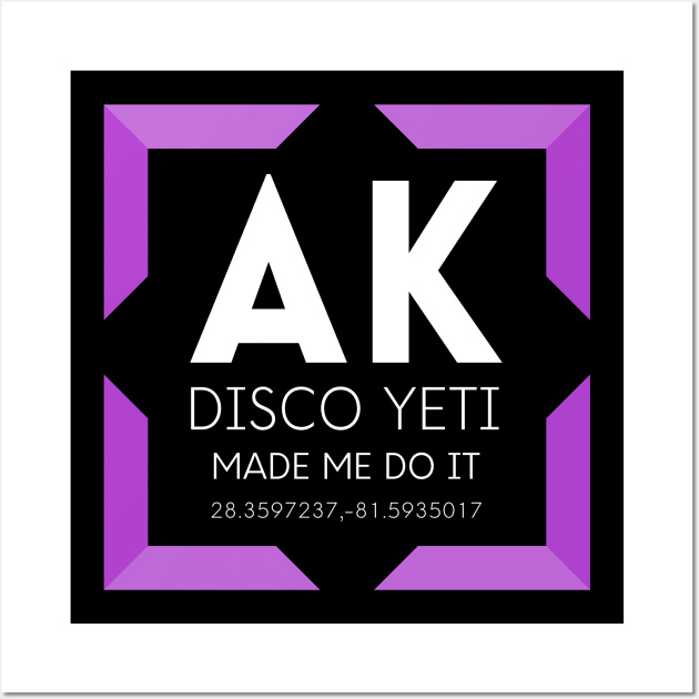 AK- Disco Yeti Made Me Do It- Purple Wall Art by Love Of Mouse